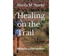 Healing on the Trail: Hiking for a Grieving Heart