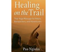 Healing on the trail: Thai Yoga Massage for Hikers, Backpackers and Adventurers