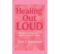 Healing Out LOUD: Because Healing Was Never Meant To Be Silent