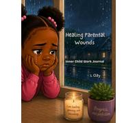 Healing Parental Wounds: Inner Child Work Journal