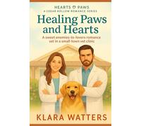 Healing Paws and Hearts: A sweet, enemies to lovers romance in a small town vet clinic