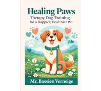 Healing Paws: Therapy Dog Training for a Happier, Healthier Pet