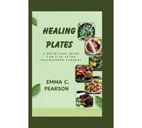 HEALING PLATES: A Nutrition Guide for Life After Gallbladder Surgery