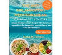 Healing Plates The Anti-Inflammatory Mediterranean Cookbook For Seniors: Simple Mediterranean Recipes with American Ingredients for Longevity, Mental Clarity, and Low Inflammation