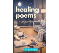 Healing Poems for Quiet Nights: Gentle Words for the Lonely Hours, Letting Go, and Resting the Heart