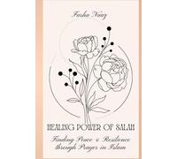 Healing Power of Salah: Finding Peace and Resilience Through Prayer in Islam