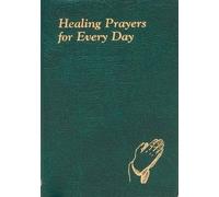 Healing Prayers for Every Day (Rilegato in ecopelle) Catholic Daily Devotionals