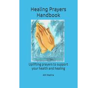 Healing Prayers Handbook: Uplifting prayers to support your health and healing