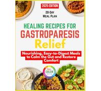 Healing Recipes for Gastroparesis Relief: Nourishing, Easy-to-Digest Meals to Calm the Gut and Restore Comfort