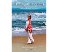 Healing Reflections: 5 Practices for: Nurturing Relationships, Expanding Emotional Depth, & Finding Joy: For Individual Use, Group Dynamics, & Creating Meaningful Community Ties