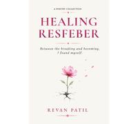 HEALING RESFEBER: Between the Breaking and Becoming, I Found Myself