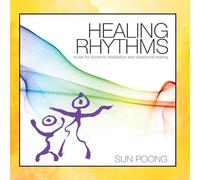 Healing Rhythms: Music for Dynamic Meditation and Vibrational Healing by Sun Poong