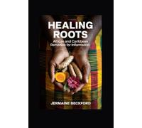 Healing Roots: African and Caribbean Remedies for Inflammation