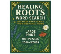 Healing Roots Word Search: Global Herbal Wisdom in 100 Natural Location: Puzzle Book Featuring 2,000+ Medicinal Plants from 100 Countries, Mountains & ... for Herbalists, Nature Lovers & Puzzle Fan