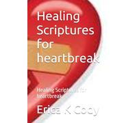 Healing Scriptures for heartbreak: Healing Scriptures for heartbreak