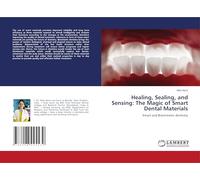 Healing, Sealing, and Sensing: The Magic of Smart Dental Materials: Smart and Biomimetic dentistry