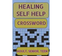 Healing Self Help Crossword: 50 Puzzles for Brain Health and Relaxation | 6x9 Portable Size with Easy to Read Print Grids and Solutions Included