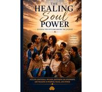 HEALING SOUL POWER: Envision the Outcome Before the Journey