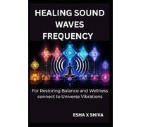 Healing Sound Waves Frequency: For Restoring Balance and Wellness connect to Universe Vibrations