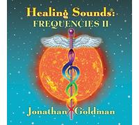 Healing Sounds: Frequencies II by Jonathan Goldman (2014-06-10)