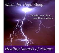 Healing Sounds of Nature - Thunderstorm, Rain and Ocean Waves by Music for Deep Sleep (2008) Audio CD