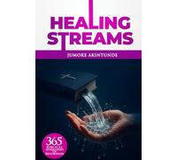 HEALING STREAMS: 365 Biblical Affirmations for Restoration