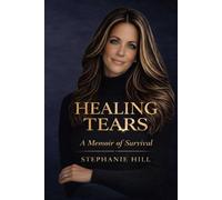 Healing Tears: A Memoir Of Survival