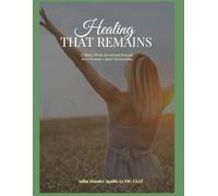 Healing that Remains: A Three-W evotional Journal for a Woman's Inner Restoration
