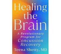 Healing the Brain: A Revolutionary Program for Concussion Recovery