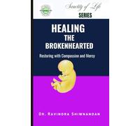 Healing The Brokenhearted: Restoring with Compassion and Mercy