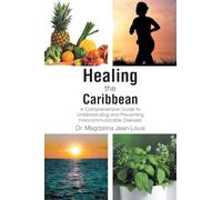 Healing the Caribbean: A Comprehensive Guide to Understanding and Preventing Noncommunicable Diseases