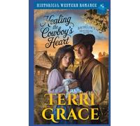 Healing the Cowboy’s Heart: Historical Western Romance