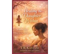 Healing the Daughter Within: Reclaiming Safety, Softness and the Voice That Was Once Quiet