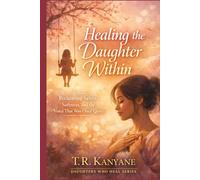 Healing the Daughter Within: Reclaiming Safety, Softness and the Voice That Was Once Quiet