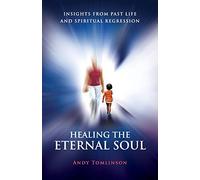 Andy Tomlinson Healing the Eternal Soul (Tascabile)