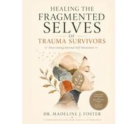 Healing the Fragmented Selves of Trauma Survivors: Overcoming Internal Self-Alienation