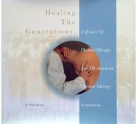 Healing the Generations: A History of Physical Therapy & the American Physical Therapy Association