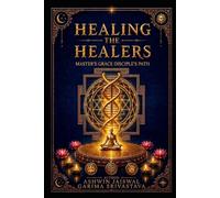 HEALING THE HEALERS: MASTER'S GRACE DISCIPLE'S PATH