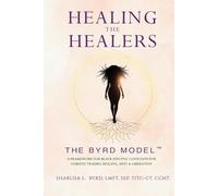 Healing the Healers: The BYRD Model: A Framework for Black and POC Clinicians for Somatic Trauma Healing, Rest & Liberation