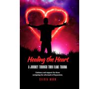Healing the Heart: A Journey Through Twin Flame Trauma