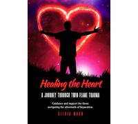Healing the Heart: A Journey Through Twin Flame Trauma