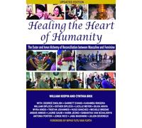 Healing the Heart of Humanity: The Outer and Inner Alchemy of Reconciliation Between the Masculine and Feminine