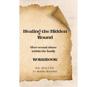 Healing The Hidden Wound - After sexual abuse within the family: WORKBOOK