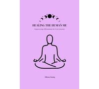 HEALING THE HUMAN ME: Empowering Affirmations for Every Journey