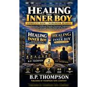 Healing the Inner Boy: Complete Book + Workbook Bundle: Overcome Childhood Wounds, Emotional Neglect, and Self-Sabotage - Then Build Self-Worth and Healthier Emotional Patterns