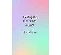 Healing the Inner Child Journal
