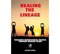 Healing the Lineage: Breaking Generational Trauma Through Shadow Work