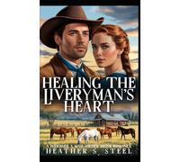 Healing The Livery Man's Heart: A Widower x Mail-Order Bride Clean Fontier Romance (Grumpy x Sunshine Slow-Burn)