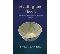 HEALING THE PIECES: Understand your past to heal the present: 2