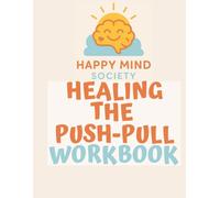 Healing the Push-Pull: A Workbook for Disorganised Attachment Recovery: Rebuilding trust, safety, and connection - one gentle step at a time.